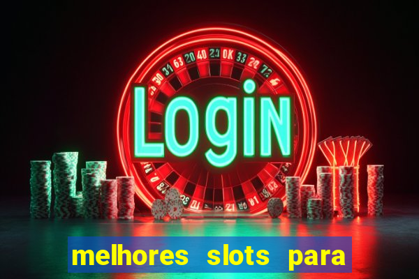 melhores slots para ganhar dinheiro